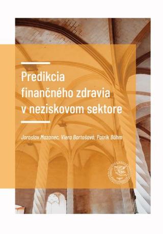 Kniha: Predikcia finančného zdravia v neziskovom sektore - Jaroslav Mazanec