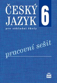 Kniha: Český jazyk 6 pro základní školy Pracovní sešit - Eva Hošnová
