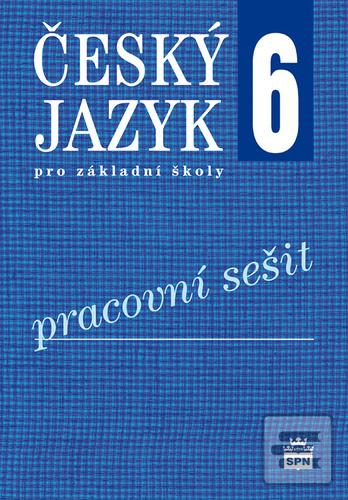Kniha: Český jazyk 6 pro základní školy Pracovní sešit - Eva Hošnová