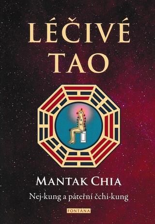 Kniha: Léčivé Tao - Nej-kung a páteřní čchi-kung - 1. vydanie - Mantak Chia