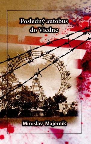 Kniha: Posledný autobus do Viedne - 1. vydanie - Miroslav Majerník