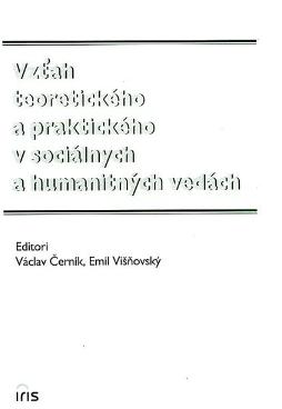 Kniha: Vzťah teoretického a praktického v sociálnych a humatnitných vedách - Václav Černík