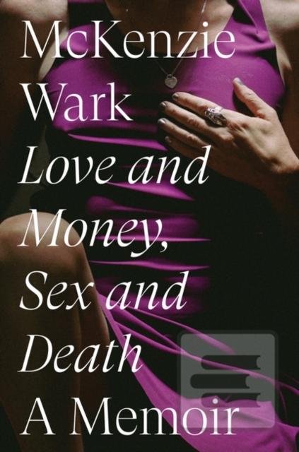 Love and Money, Sex and… (McKenzie Wark)