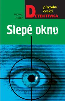 Kniha: Slepé okno - 1. vydanie - Michal Fieber