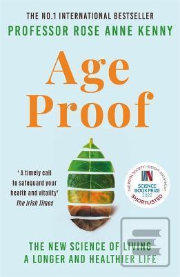 Age Proof : The New Scie… (Rose Anne Kenny)