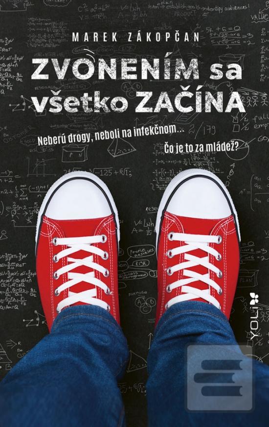 Kniha: ZVONENÍM sa všetko ZAČÍNA - Neberú drogy, neboli na infekčnom... čo je to za mládež? - 1. vydanie - Marek Zákopčan