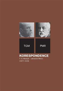 Kniha: Korespondence T. G. Masaryk - zahraniční Němci (1877-1918) - Tomáš Garrigue Masaryk