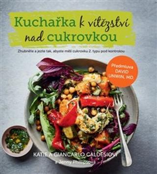 Kniha: Kuchařka k vítězství nad cukrovkou - Giancarlo Caldesi; Katie Caldesi; Jenny Phillipsová