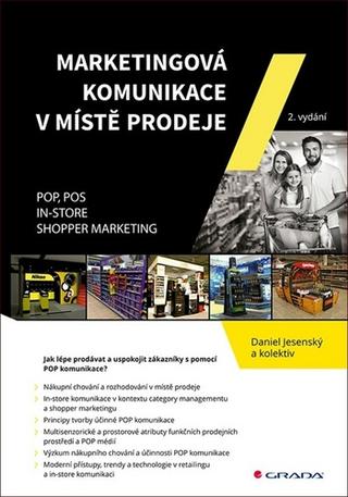 Kniha: Marketingová komunikace v místě prodeje - POP, POS, In-store, Shopper Marketing - 2. vydanie - Daniel Jesenský