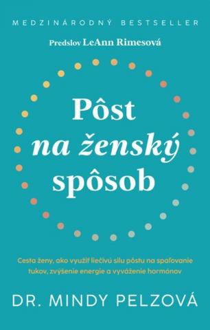 Kniha: Pôst na ženský spôsob - 1. vydanie - Mindy Pelzová