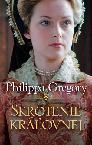 Kniha: Skrotenie kráľovnej - Philippa Gregory