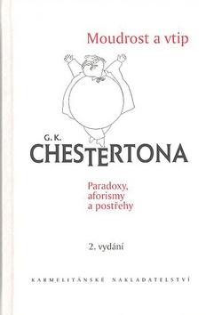 Kniha: Moudrost a vtip G. K. Chestertona - Paradoxy, aforismy a postřehy - Gilbert Keith Chesterton