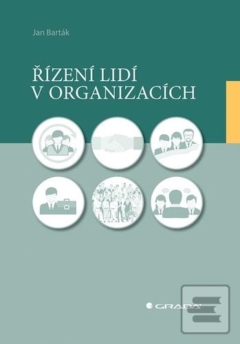 Kniha: Řízení lidí v organizacích - 1. vydanie - Jan Barták