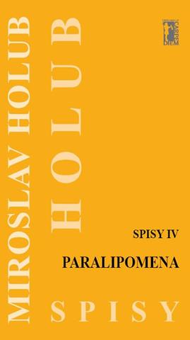 Kniha: Paralipomena - Spisy IV - Spisy IV - 1. vydanie - Miroslav Holub