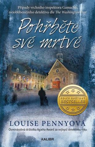 Kniha: Pohřběte své mrtvé - Případy vrchního inspektora Gamache (6.díl) - 2. vydanie - Louise Penny