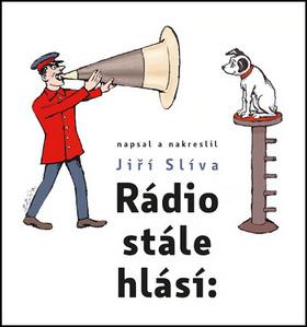 Kniha: Rádio stále hlásí: - 1. vydanie - Jiří Slíva