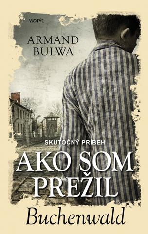 Kniha : Ako som prežil Buchenwald - Skutočný príbeh - 1. vydanie