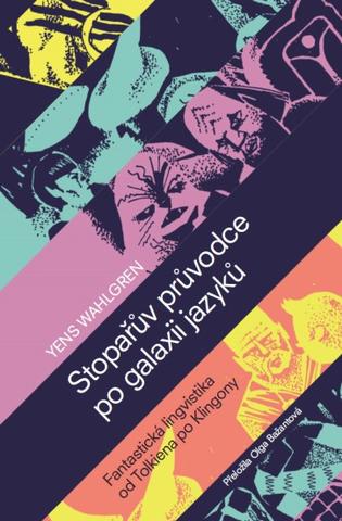 Kniha : Stopařův průvodce po galaxii jazyků - Fantastická lingvistika od Tolkiena po Klingony