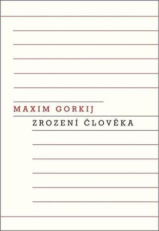 Kniha: Zrození člověka - 1. vydanie - Maxim Gorkij