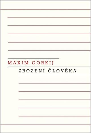 Kniha: Zrození člověka - 1. vydanie - Maxim Gorkij