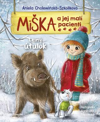 Kniha: Miška a jej malí pacienti 11: Lesný útulok - 1. vydanie - Aniela Cholewinska-Szkoliková