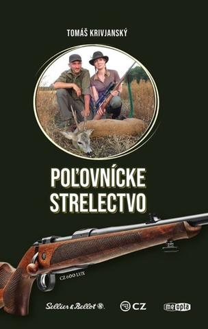 Kniha: Poľovnícke střelectvo - Tomáš Krivjanský