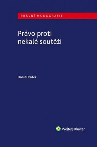 Kniha: Právo proti nekalé soutěži - 1. vydanie - Daniel Patěk