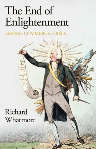 Kniha: The End of Enlightenment - Richard Whatmore