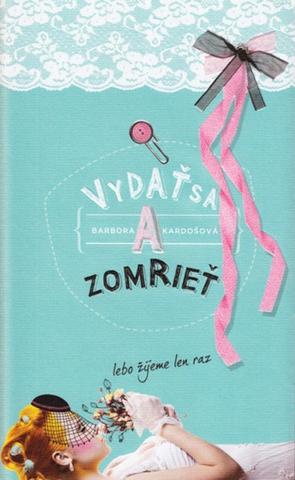 Kniha: Vydať sa a zomrieť - Barbora Kardošová