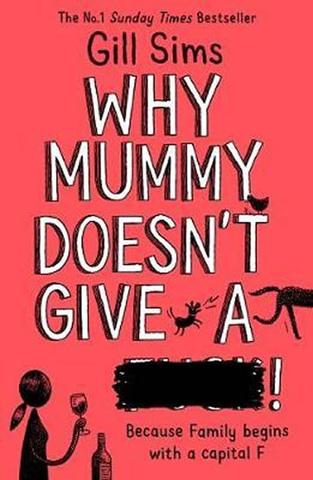 Kniha: Why Mummy Doesn’t Give a ****! - 1. vydanie - Gill Sims