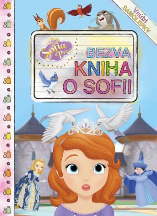 Kniha: Sofia Prvá Bezva kniha o Sofii - Vnútri samolepky - 1. vydanie