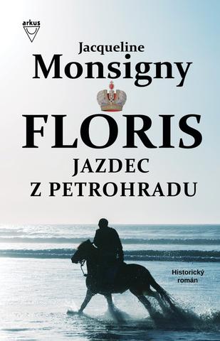 Kniha: FLORIS Jazdec z Petrohradu - Floris 2 - 1. vydanie - Jacqueline Monsignyová