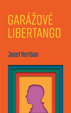Kniha: Garážové Libertango - Jozef Heriban