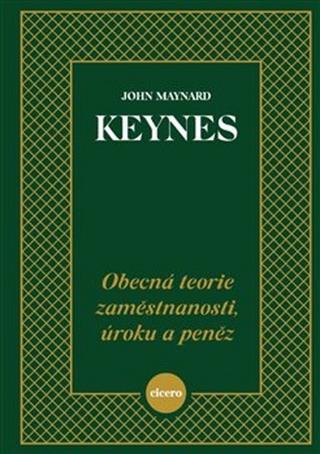 Kniha: Obecná teorie zaměstnanosti, úroku a peněz - John Maynard Keynes