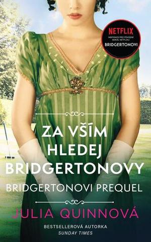Kniha: Za vším hledej Bridgertonovy - Bridgertonovi – prequel - 2. vydanie - Julia Quinn