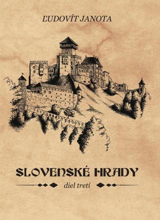 Kniha: Slovenské hrady III. - 1. vydanie - Ľudovít Janota