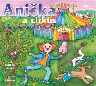 CD audio: Anička a cirkus (audiokniha pro děti) - 1. vydanie - Ivana Peroutková