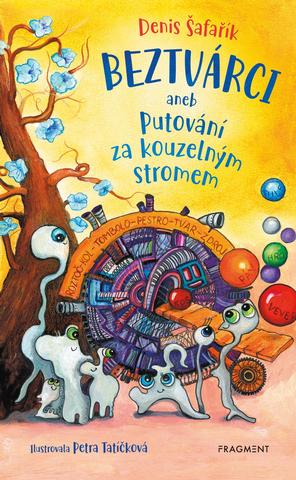 Kniha: Beztvárci aneb Putování za kouzelným stromem - 1. vydanie - Denis Šafařík