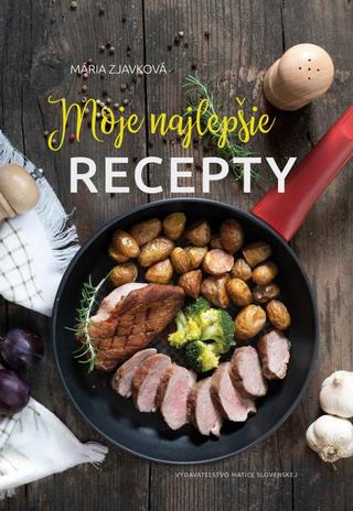 Kniha: Moje najlepšie recepty - 1. vydanie - Mária Zjavková