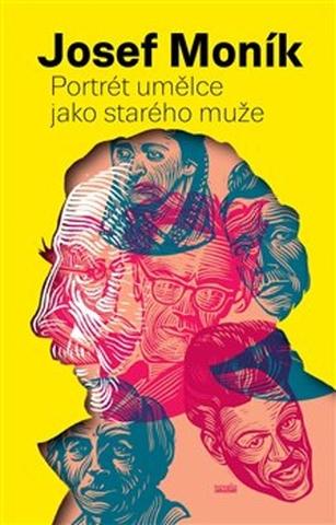 Kniha: Portrét umělce jako starého muže - Josef Moník