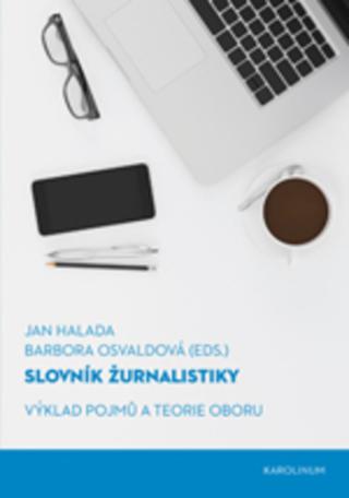 Kniha: Slovník žurnalistiky - Výklad pojmů a teorie oboru - 1. vydanie - Barbora Osvaldová, Jan Halada