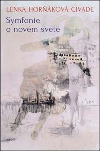 Kniha: Symfonie o novém světě - Lenka Horňáková Civade