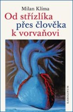 Kniha: Od střízlíka přes člověka k vorvaňovi - Mozaika vzpomínek biologa, anatoma, vysokoškolského učitele - 1. vydanie - Milan Klíma