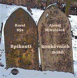 Kniha: Spiknutí konkávních nosů - Karel Sýs