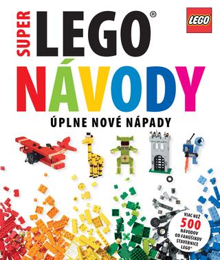 Kniha: SUPER LEGO NÁVODY - Úplne nové nápady