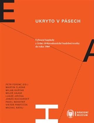 Kniha: Ukryto v pásech - Vybrané kapitoly z české elektroakustické hudební tvorby do roku 1989 - Petr Ferenc