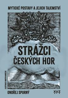 Kniha: Strážci českých hor - Mytické postavy a jejich tajemství - Ondřej Spurný