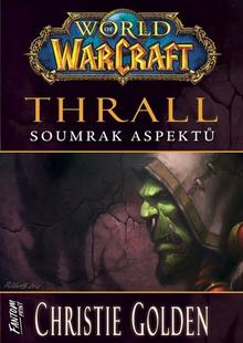 Kniha: World of Warcraft Thrall - Soumrak aspektů - Christie Golden