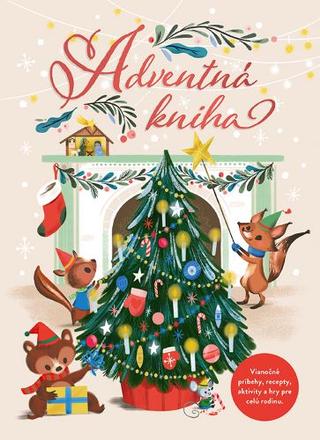 Kniha: Adventná kniha - Vianočné príbehy, recepty, aktivity a hry pre celú rodinu