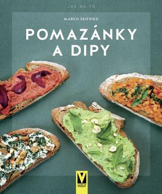 Kniha: Pomazánky a dipy - 1. vydanie - Marco Seifried